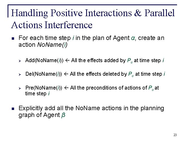 Handling Positive Interactions & Parallel Actions Interference n For each time step i in