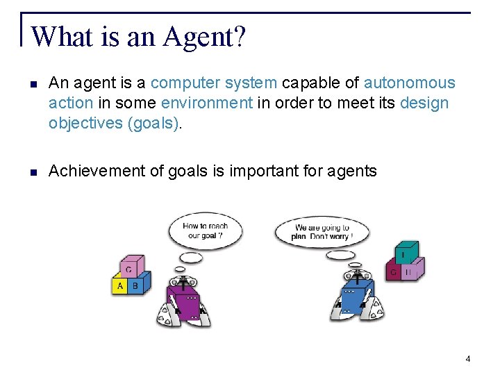 What is an Agent? n An agent is a computer system capable of autonomous
