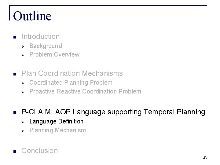 Outline n Introduction Ø Ø n Plan Coordination Mechanisms Ø Ø n Coordinated Planning
