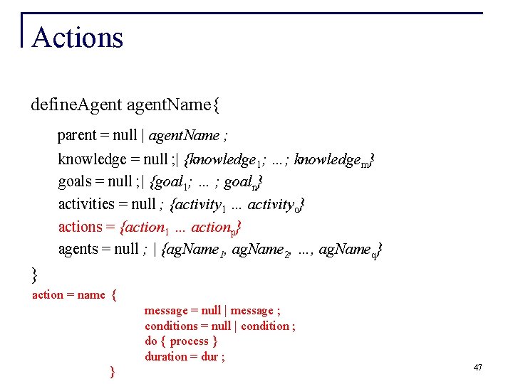 Actions define. Agent agent. Name{ parent = null | agent. Name ; knowledge =