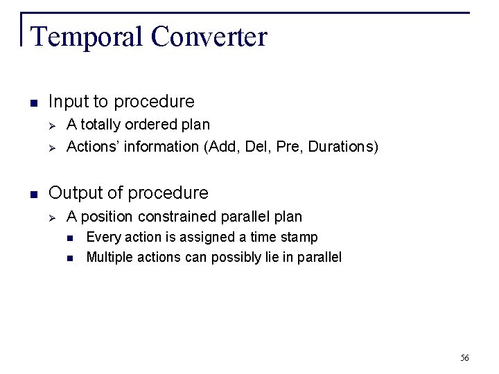 Temporal Converter n Input to procedure Ø Ø n A totally ordered plan Actions’