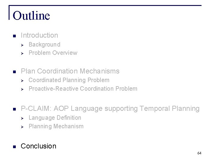 Outline n Introduction Ø Ø n Plan Coordination Mechanisms Ø Ø n Coordinated Planning