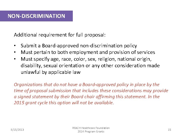 NON-DISCRIMINATION Additional requirement for full proposal: • Submit a Board-approved non-discrimination policy • Must
