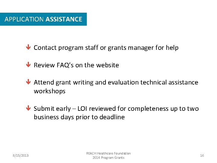 APPLICATION ASSISTANCE Contact program staff or grants manager for help Review FAQ’s on the