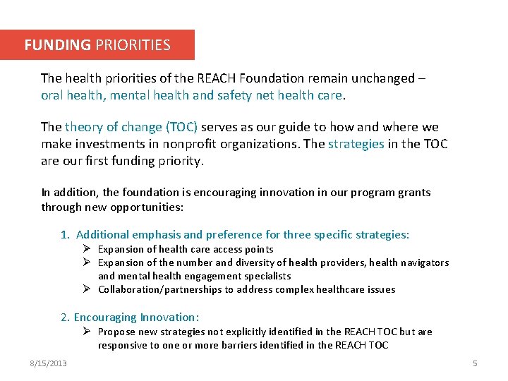 FUNDING PRIORITIES The health priorities of the REACH Foundation remain unchanged – oral health,
