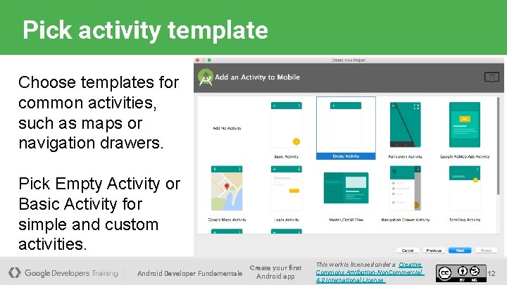 Pick activity template Choose templates for common activities, such as maps or navigation drawers.