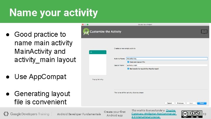 Name your activity ● Good practice to name main activity Main. Activity and activity_main