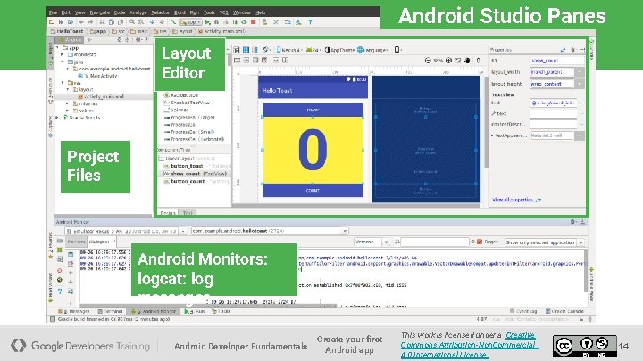 Android Studio Panes Layout Editor Project Files Android Monitors: logcat: log messages Android Developer