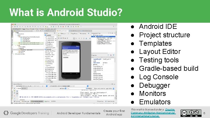 What is Android Studio? ● ● ● ● ● Android Developer Fundamentals Create your