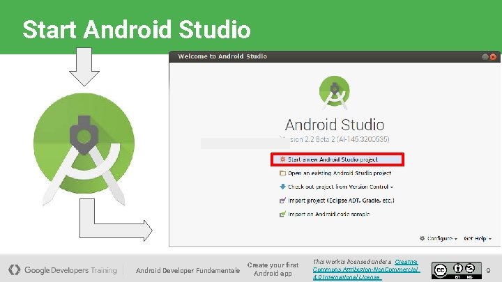 Start Android Studio Android Developer Fundamentals Create your first Android app This work is