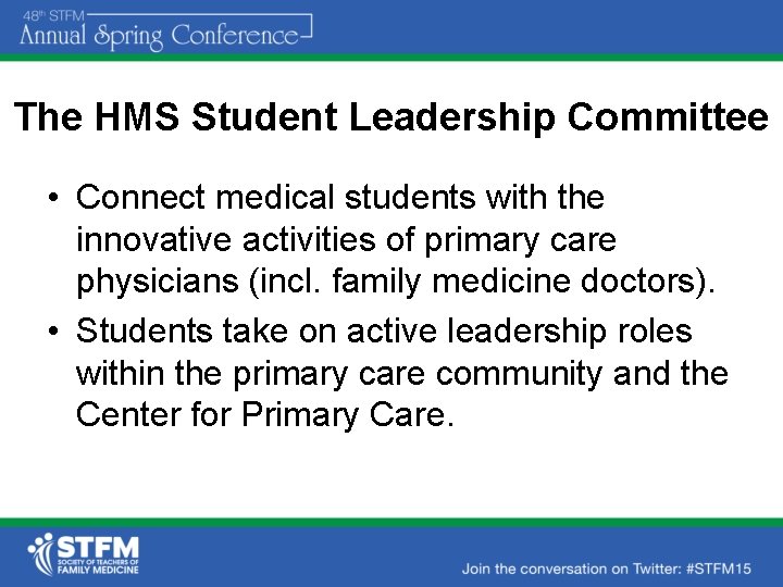 The HMS Student Leadership Committee • Connect medical students with the innovative activities of