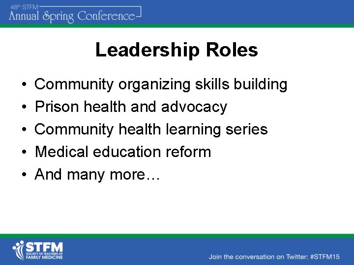 Leadership Roles • • • Community organizing skills building Prison health and advocacy Community