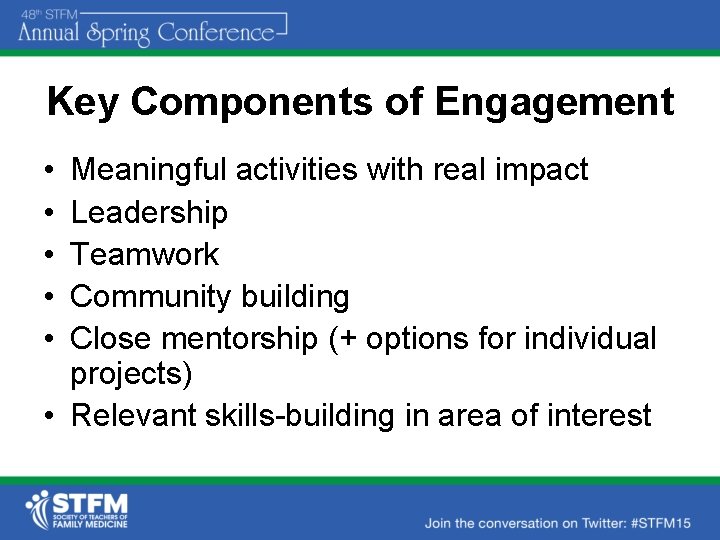 Key Components of Engagement • • • Meaningful activities with real impact Leadership Teamwork