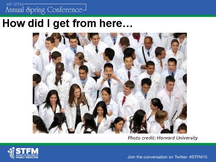 How did I get from here… Photo credit: Harvard University 