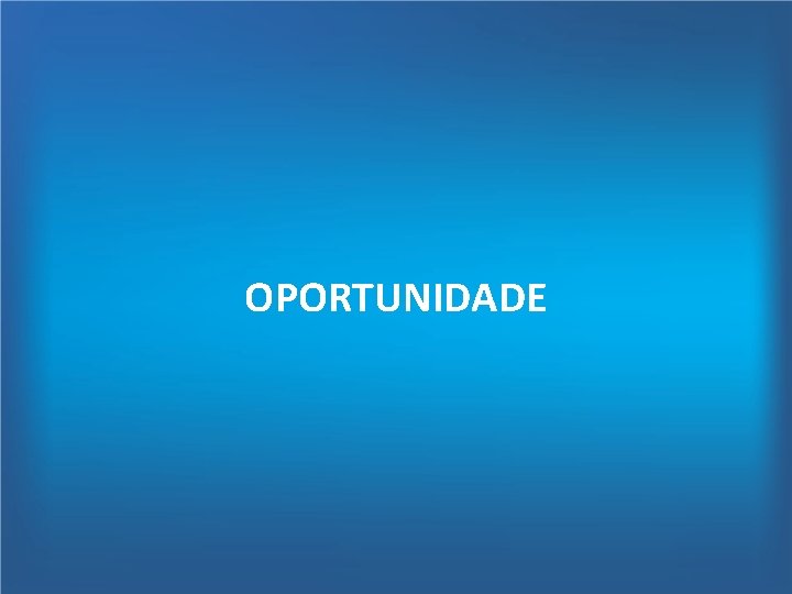 OPORTUNIDADE 