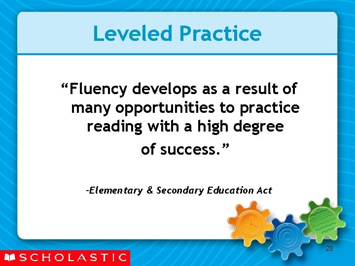 Leveled Practice “Fluency develops as a result of many opportunities to practice reading with
