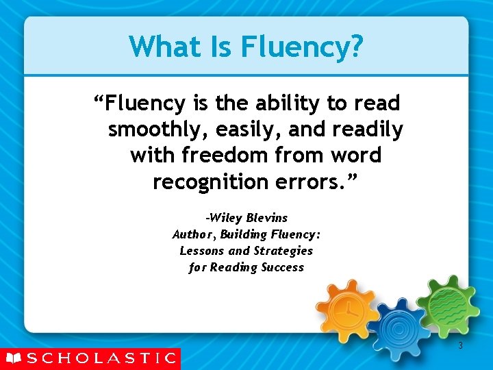 What Is Fluency? “Fluency is the ability to read smoothly, easily, and readily with
