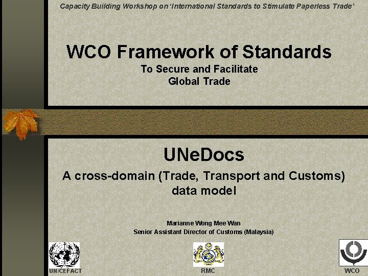 Capacity Building Workshop on ‘International Standards to Stimulate Paperless Trade’ WCO Framework of Standards