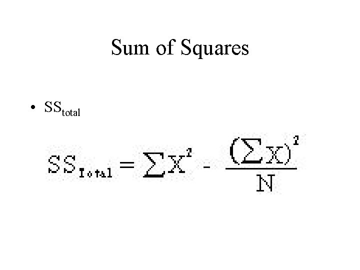 Sum of Squares • SStotal 