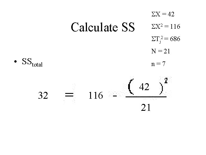  X = 42 Calculate SS X 2 = 116 Tj 2 = 686