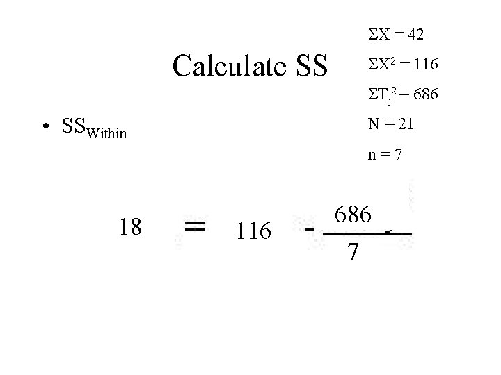  X = 42 Calculate SS X 2 = 116 Tj 2 = 686