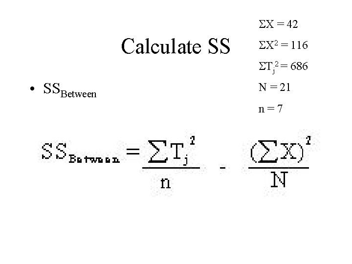  X = 42 Calculate SS X 2 = 116 Tj 2 = 686