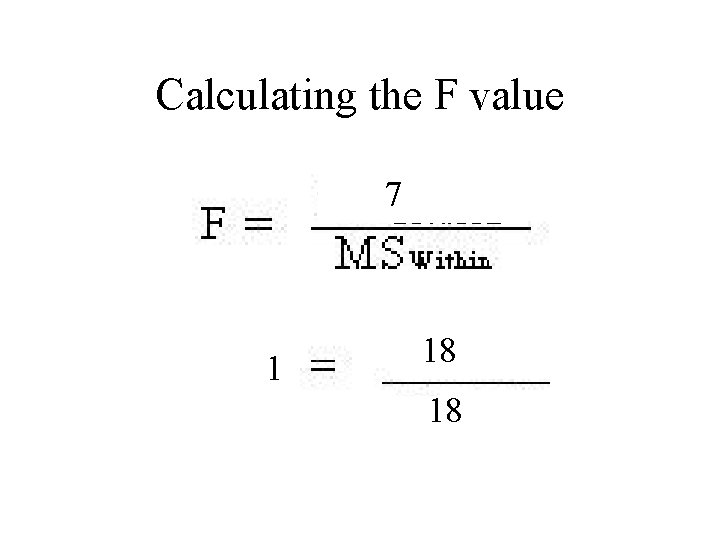 Calculating the F value 7 1 18 18 