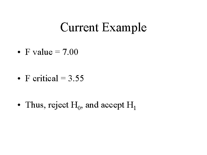 Current Example • F value = 7. 00 • F critical = 3. 55