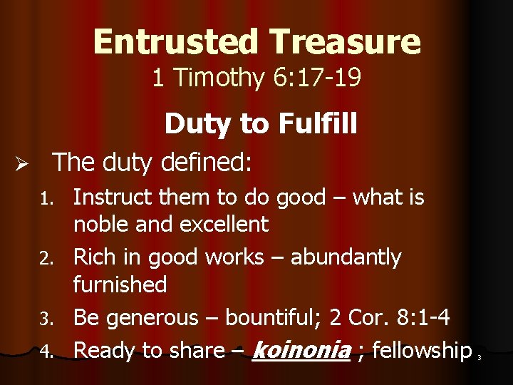 Entrusted Treasure 1 Timothy 6: 17 -19 Duty to Fulfill Ø The duty defined: