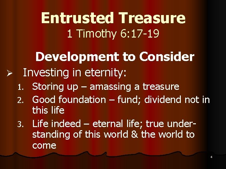 Entrusted Treasure 1 Timothy 6: 17 -19 Development to Consider Ø Investing in eternity: