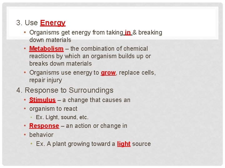 3. Use Energy • Organisms get energy from taking in & breaking down materials