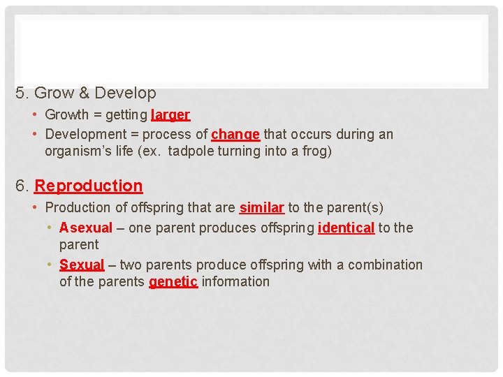 5. Grow & Develop • Growth = getting larger • Development = process of