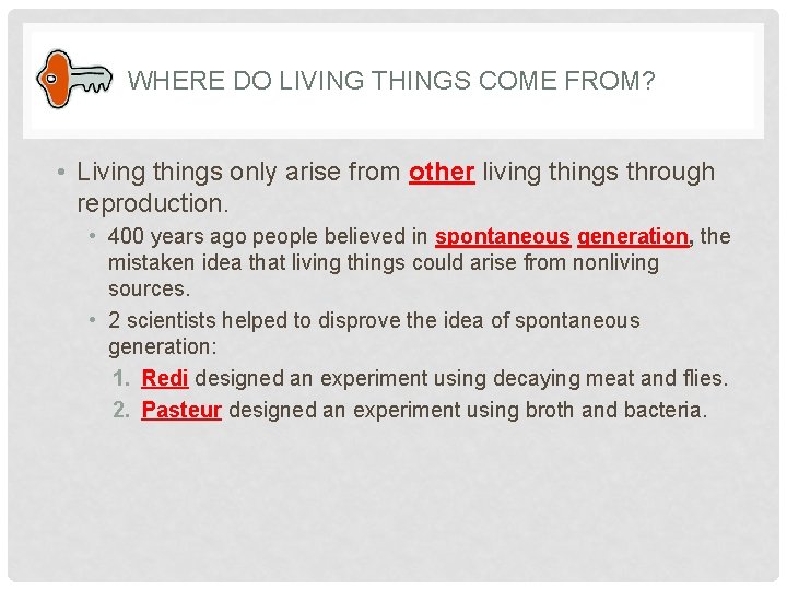WHERE DO LIVING THINGS COME FROM? • Living things only arise from other living