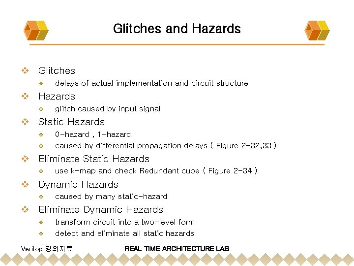 Glitches and Hazards v Glitches v delays of actual implementation and circuit structure v