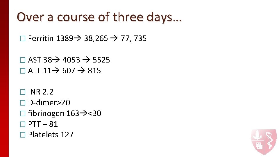 Over a course of three days… � Ferritin 1389 38, 265 77, 735 �