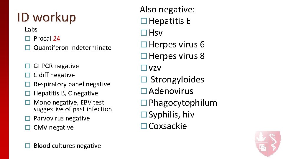 ID workup Labs � Procal 24 � Quantiferon indeterminate � GI PCR negative C