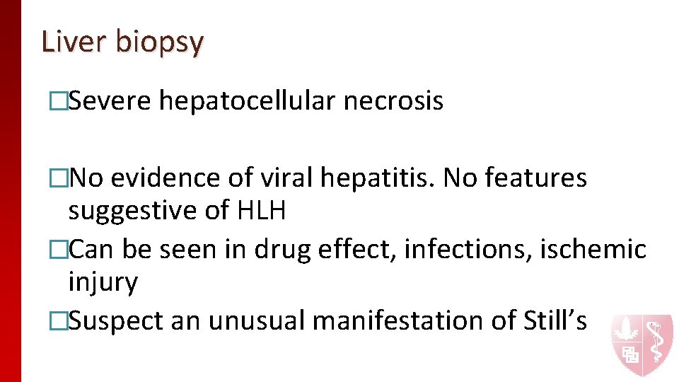 Liver biopsy �Severe hepatocellular necrosis �No evidence of viral hepatitis. No features suggestive of