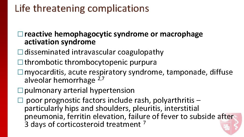Life threatening complications � reactive hemophagocytic syndrome or macrophage activation syndrome � disseminated intravascular