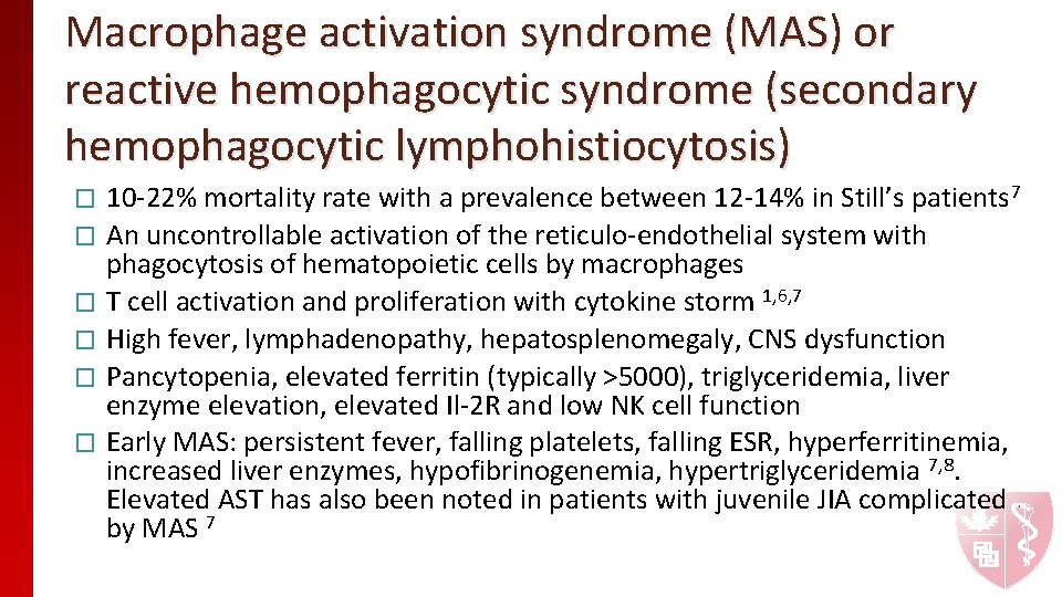 Macrophage activation syndrome (MAS) or reactive hemophagocytic syndrome (secondary hemophagocytic lymphohistiocytosis) 10 -22% mortality