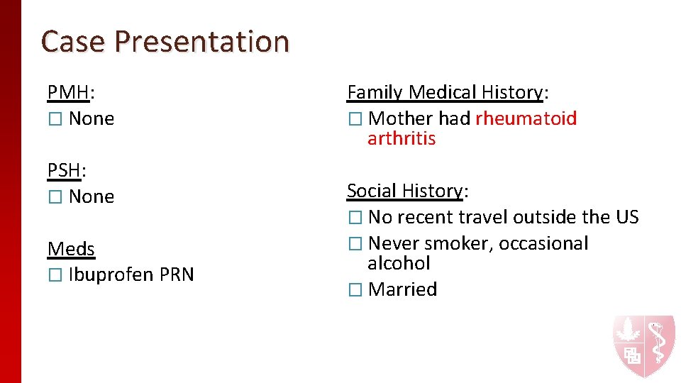 Case Presentation PMH: � None PSH: � None Meds � Ibuprofen PRN Family Medical