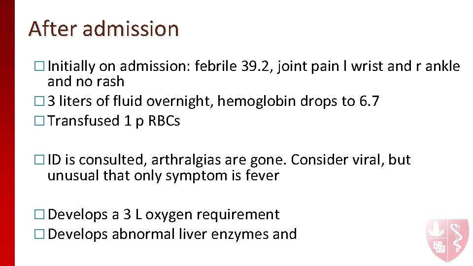 After admission � Initially on admission: febrile 39. 2, joint pain l wrist and