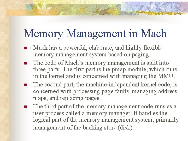 Memory Management in Mach n n Mach has a powerful, elaborate, and highly flexible