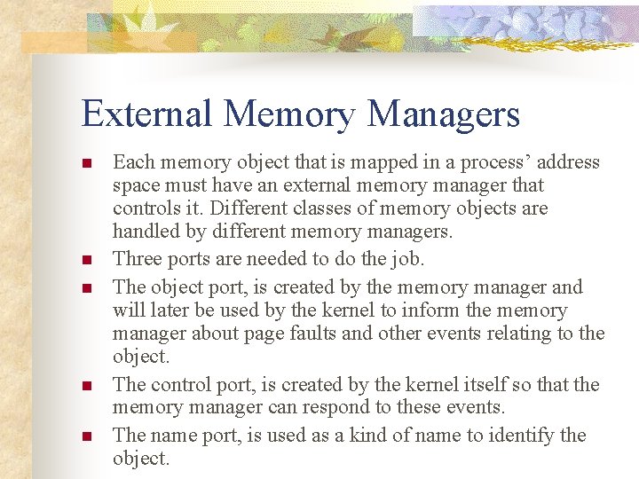 External Memory Managers n n n Each memory object that is mapped in a