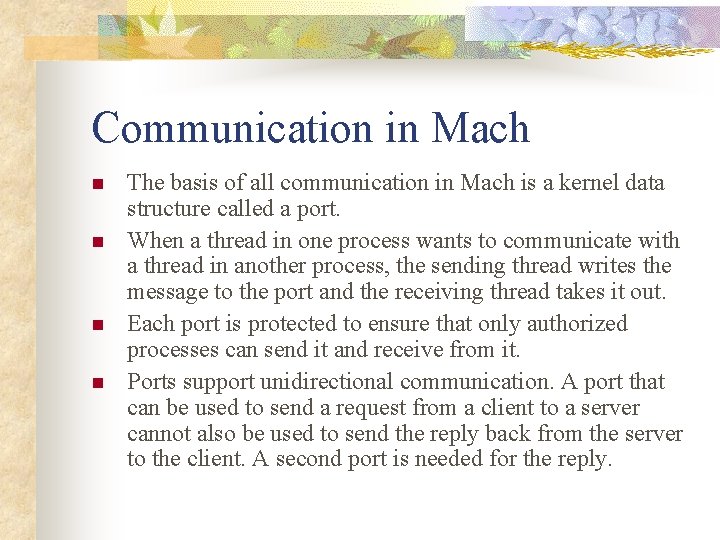 Communication in Mach n n The basis of all communication in Mach is a