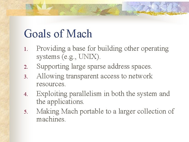 Goals of Mach 1. 2. 3. 4. 5. Providing a base for building other