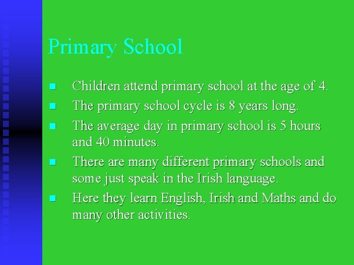 Primary School n n n Children attend primary school at the age of 4.