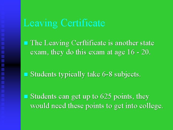 Leaving Certificate n The Leaving Cerftificate is another state exam, they do this exam