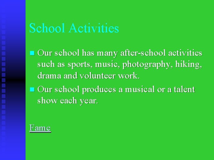School Activities Our school has many after-school activities such as sports, music, photography, hiking,