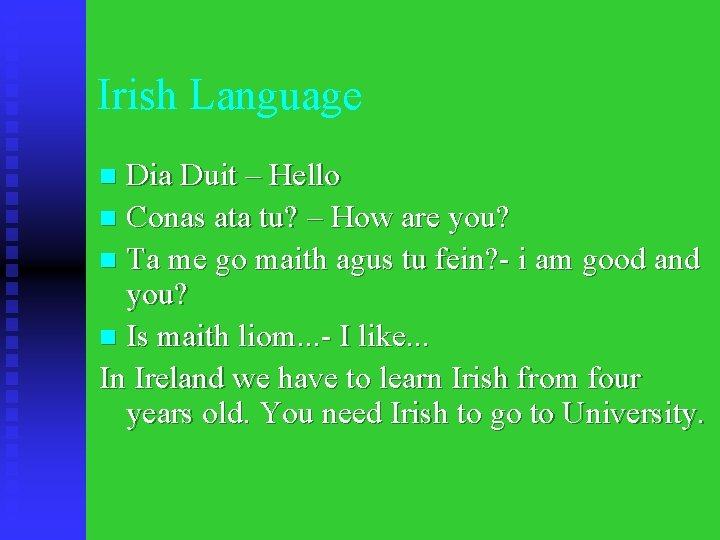 Irish Language Dia Duit – Hello n Conas ata tu? – How are you?