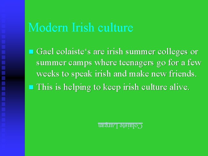 Modern Irish culture Gael colaiste‘s are irish summer colleges or summer camps where teenagers